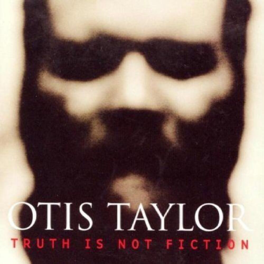 Otis Taylor - Truth Is Not Fiction  CD